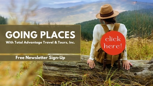 Going Places Newsletter Sign-Up - Total Advantage Travel & Tours